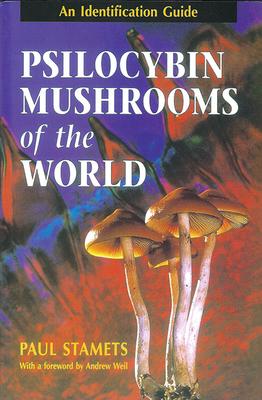 Psilocybin Mushrooms of the World: An Identification Guide