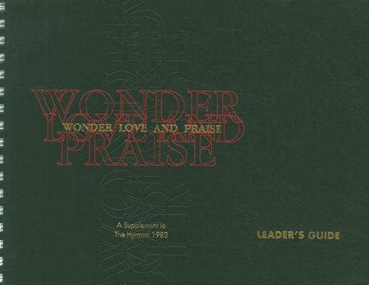 Wonder, Love, and Praise - Leader's Edition: A Supplement to the Hymnal 1982