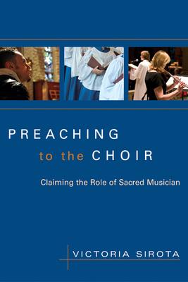 Preaching to the Choir: Claiming the Role of Sacred Musician