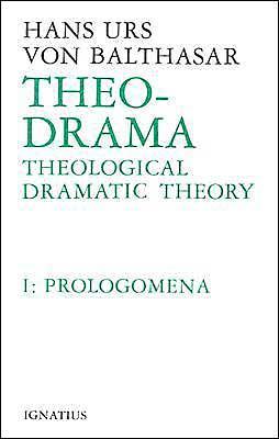 Theo-Drama: Theological Dramatic Theory Volume 1