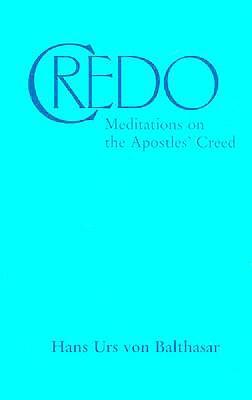 Credo: Meditations on the Apostles' Creed