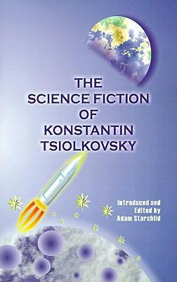 The Science Fiction of Konstantin Tsiolkovsky