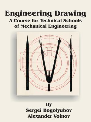 Engineering Drawing: A Course for Technical Schools of Mechanical Engineering