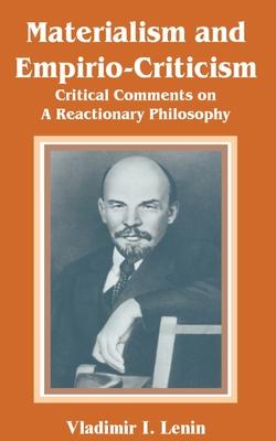 Materialism and Empirio-Criticism: Critical Comments on A Reactionary Philosophy