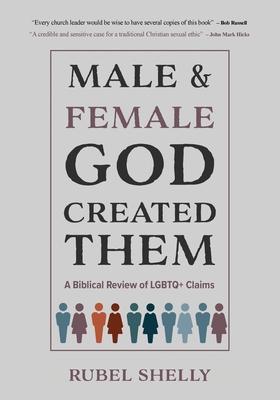 Male and Female God Created Them: A Biblical Review of LGBTQ+ Claims