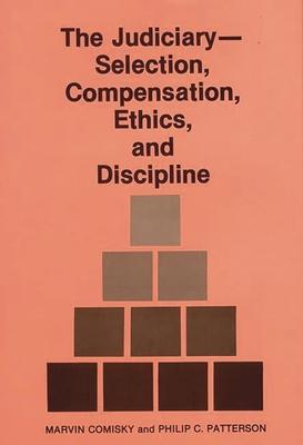 The Judiciary--Selection, Compensation, Ethics, and Discipline.