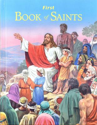 First Book of Saints: Their Life-Story and Example