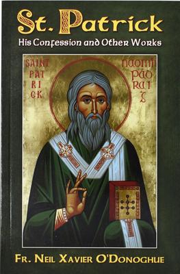 St. Patrick: His Confession and Other Works