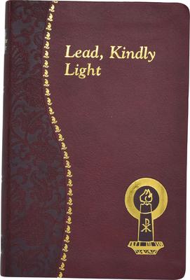 Lead, Kindly Light: Minute Meditations for Every Day Taken from the Works of Cardinal Newman