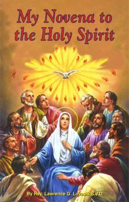 My Novena to the Holy Spirit: Arranged for Private Prayer: Including a Short Catechism of the Holy Spirit