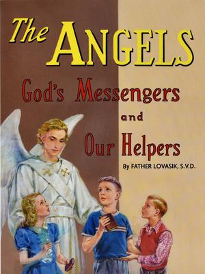 The Angels: God's Messengers and Our Helpers