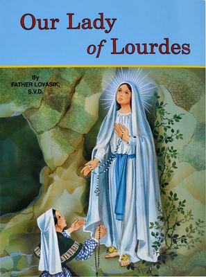 Our Lady of Lourdes: And Marie Bernadette Soubirous (1844-1879)