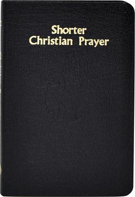 Shorter Christian Prayer: Four-Week Psalter of the Loh Containing Morning Prayer, and Evening Prayer with Selections for Entire Year