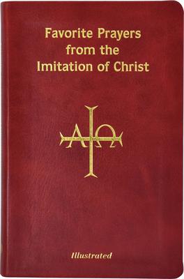 Favorite Prayers from Imitation of Christ: Arranged in Accord with the Liturgical Year and in Sense Lines for Easier Understanding and Use