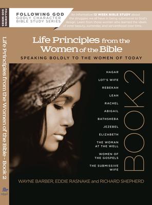 Learning Life Principles from the Women of the Bible: Book Two