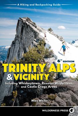 Trinity Alps & Vicinity: Including Whiskeytown, Russian Wilderness, and Castle Crags Areas: A Hiking and Backpacking Guide