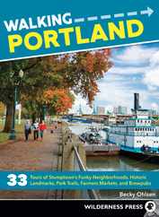 Walking Portland: 33 Tours of Stumptown's Funky Neighborhoods, Historic Landmarks, Park Trails, Farmers Markets, and Brewpubs Subscription