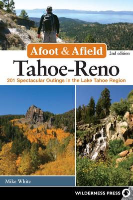 Afoot & Afield: Tahoe-Reno: 201 Spectacular Outings in the Lake Tahoe Region Subscription