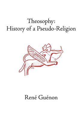 Theosophy: History of a Pseudo-Religion