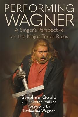 Performing Wagner: A Singer's Perspective on the Major Tenor Roles