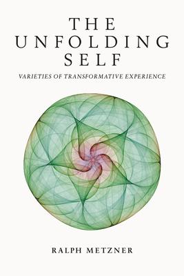 The Unfolding Self: Varieties of Transformative Experience