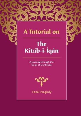 A Tutorial on the Kitab-i-Iqan