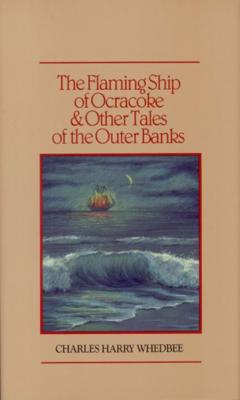 The Flaming Ship of Ocracoke and Other Tales of the Outer Banks