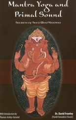Mantra Yoga and Primal Sound: Secret of Seed (Bija) Mantras Subscription
