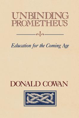 Unbinding Prometheus: Education for the Coming Age