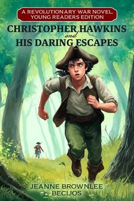 Christopher Hawkins and His Daring Escapes (Young Readers Edition): A Revolutionary War Novel Subscription