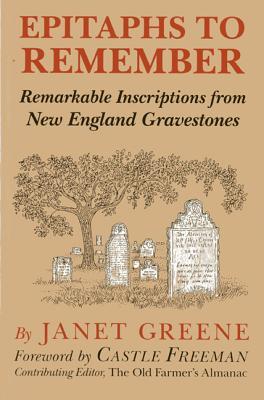 Epitaphs to Remember: Remarkable Inscriptions from New England Gravestones