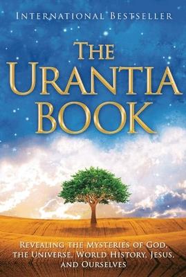 The Urantia Book: Revealing the Mysteries of God, the Universe, World History, Jesus, and Ourselves