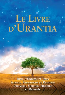 Le Livre d'Urantia: Dieu, l'Univers Et Jsus Science, Philosophie Et Religion l'Homme: Origine, Historie Et Destinee