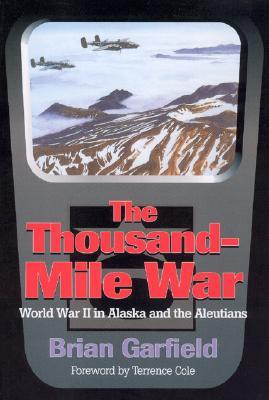 Thousand-Mile War: World War II in Alaska and the Aleutians