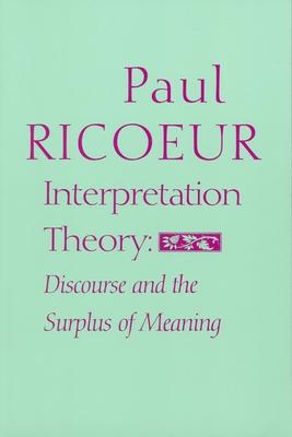 Interpretation Theory: Discourse and the Surplus of Meaning