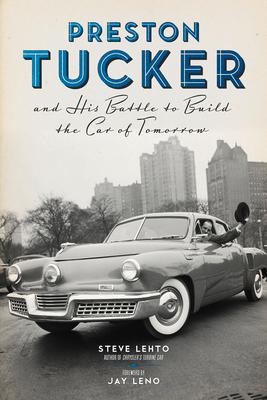 Preston Tucker and His Battle to Build the Car of Tomorrow