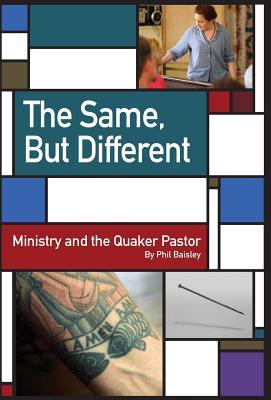 The Same, But Different: Ministry and the Quaker Pastor