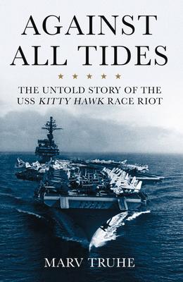 Against All Tides: The Untold Story of the USS Kitty Hawk Race Riot