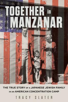 Together in Manzanar: The True Story of a Japanese Jewish Family in an American Concentration Camp