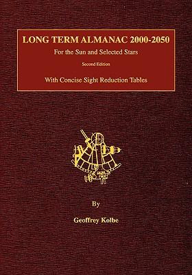 Long Term Almanac 2000-2050: For the Sun and Selected Stars With Concise Sight Reduction Tables, 2nd Edition