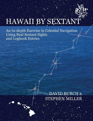 Hawaii by Sextant: An In-Depth Exercise in Celestial Navigation Using Real Sextant Sights and Logbook Entries