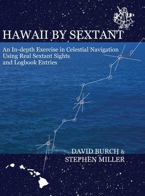 Hawaii by Sextant: An In-Depth Exercise in Celestial Navigation Using Real Sextant Sights and Logbook Entries