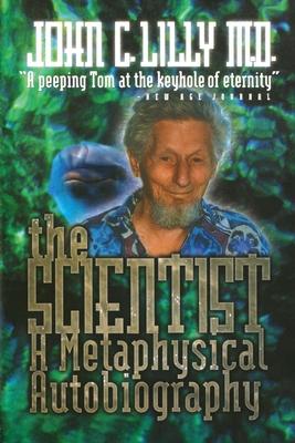 The Scientist: A Metaphysical Autobiography