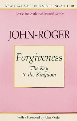 Forgiveness: The Key to the Kingdom