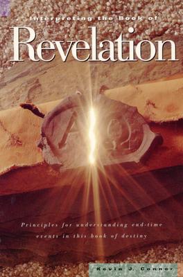 Interpreting the Book of Revelation: Principles for Understanding End-Time Events in Theis Book of Destiny