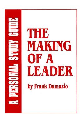 Making of a Leader Study Guide: Biblical Leadership Principles for Today's Leaders