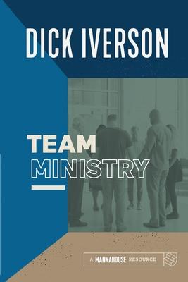 Team Ministry: Putting Together a Team that Makes Churches Grow