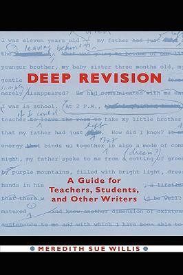 Deep Revision: A Guide for Teachers, Students, and Other Writers