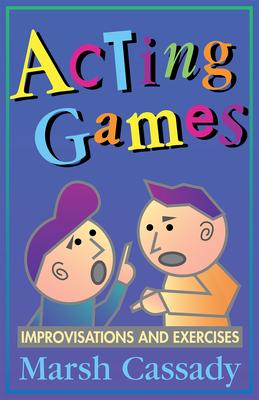 Acting Games-Improvisations and Exercises