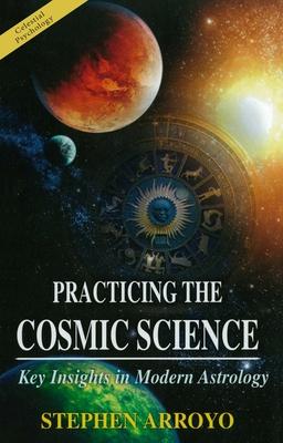 Practicing the Cosmic Science: Key Insights in Modern Astrology